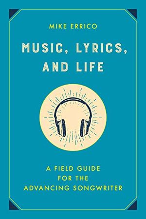 Preview thumbnail for 'Music, Lyrics, and Life: A Field Guide for the Advancing Songwriter