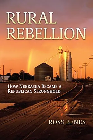 Preview thumbnail for 'Rural Rebellion: How Nebraska Became a Republican Stronghold