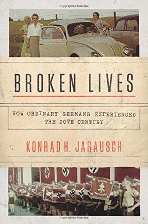 Preview thumbnail for 'Broken Lives: How Ordinary Germans Experienced the 20th Century