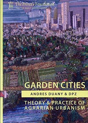 Preview thumbnail for video 'Garden Cities: Theory & Practice of Agrarian Urbanism