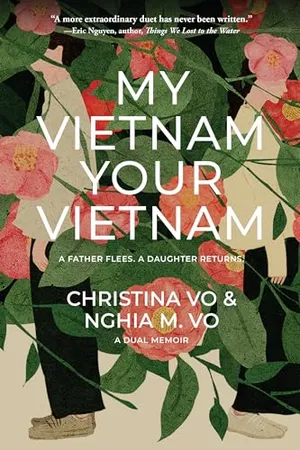 Preview thumbnail for 'My Vietnam, Your Vietnam: A father flees. A daughter returns. A dual memoir.