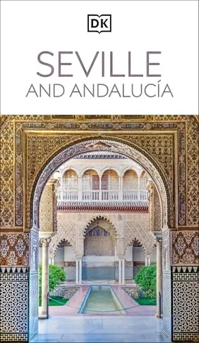 DK Seville and Andalucia: Must-See Sights. Culture & History. Detailed Maps & Tours. Covers Triana, Granada, & more (Travel Guide)