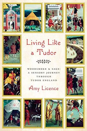 Preview thumbnail for 'Living Like a Tudor: Woodsmoke and Sage: A Sensory Journey Through Tudor England