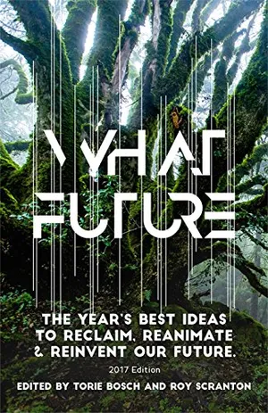 Preview thumbnail for 'What Future: The Year's Best Ideas to Reclaim, Reanimate & Reinvent Our Future