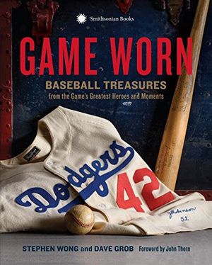 Preview thumbnail for Game Worn: Baseball Treasures from the Game's Greatest Heroes and Moments