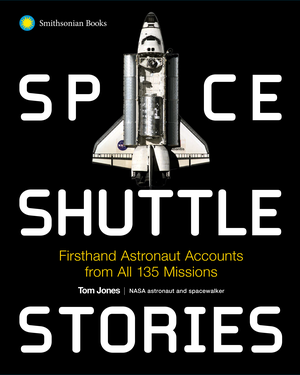 Preview thumbnail for Space Shuttle Stories: Firsthand Astronaut Accounts from All 135 Missions