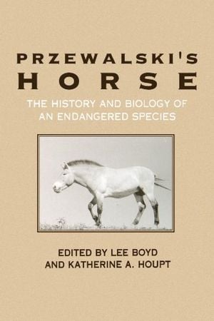 Preview thumbnail for video 'Przewalski's Horse: The History and Biology of an Endangered Species