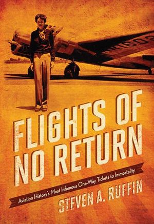 Preview thumbnail for Flights of No Return: Aviation History's Most Infamous One-Way Tickets to Immortality