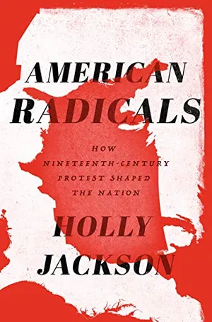 Preview thumbnail for 'American Radicals: How Nineteenth-Century Protest Shaped the Nation
