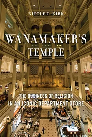 Preview thumbnail for 'Wanamaker's Temple: The Business of Religion in an Iconic Department Store