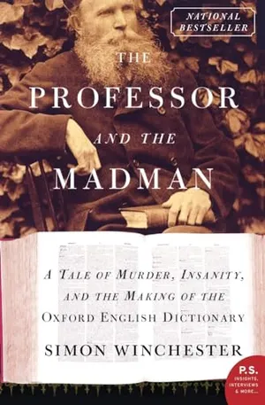 The Professor and the Madman: A Tale of Murder, Insanity, and the Making of the Oxford English Dictionary