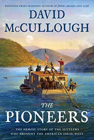 Preview thumbnail for 'The Pioneers: The Heroic Story of the Settlers Who Brought the American Ideal West