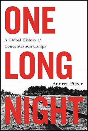 Preview thumbnail for 'One Long Night: A Global History of Concentration Camps