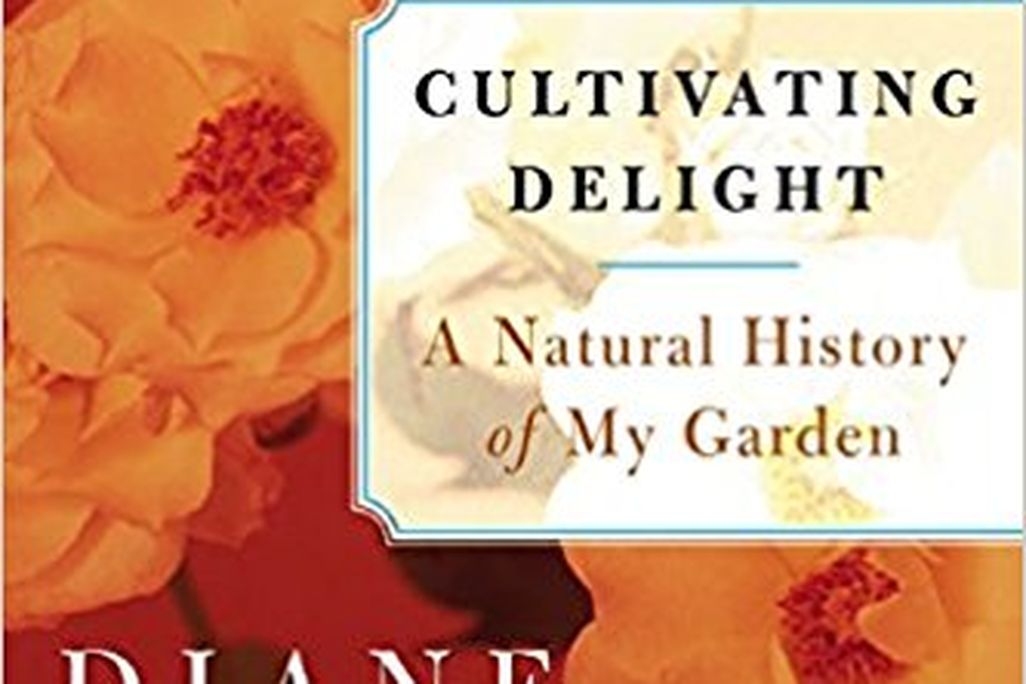 Cultivating Delight: A Natural History of My Garden