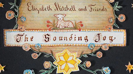 Elizabeth Mitchell’s new album for Smithsonian Folkways, The Sounding Joy, features new renditions of traditional American Christmas carols.