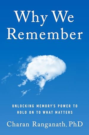 Preview thumbnail for 'Why We Remember: Unlocking Memory’s Power to Hold On to What Matters