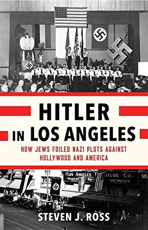 Preview thumbnail for Hitler in Los Angeles: How Jews Foiled Nazi Plots Against Hollywood and America