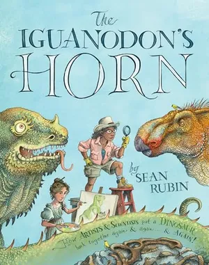 Preview thumbnail for 'The Iguanodon's Horn: How Artists and Scientists Put a Dinosaur Back Together Again and Again and Again