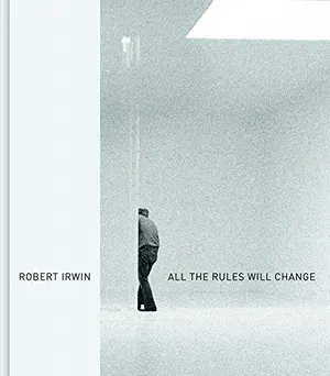 Preview thumbnail for Robert Irwin: All the Rules Will Change