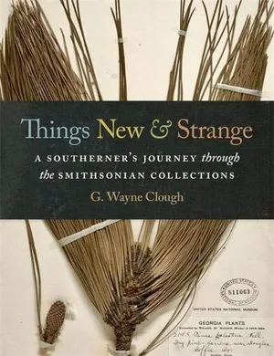 Preview thumbnail for 'Things New and Strange: A Southerner’s Journey through the Smithsonian Collections