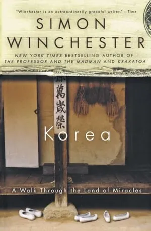 Korea: A Walk Through the Land of Miracles – Vivid True Stories Defining a Nation Through Its History, Geography, and People