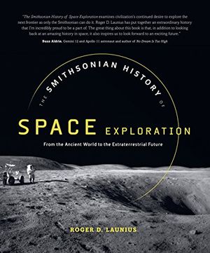 Preview thumbnail for 'The Smithsonian History of Space Exploration: From the Ancient World to the Extraterrestrial Future