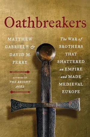 Preview thumbnail for 'Oathbreakers: The War of Brothers That Shattered an Empire and Made Medieval Europe