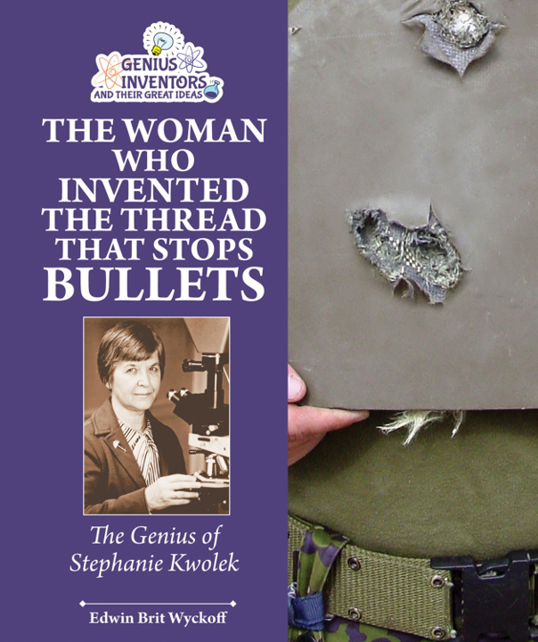 Book Cover of The Woman Who Invented the Thread That Stops Bullets: The Genius of Stephanie Kwolek