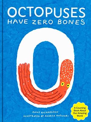Preview thumbnail for 'Octopuses Have Zero Bones: A Counting Book About Our Amazing World