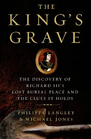 Preview thumbnail for video 'The King's Grave: The Discovery of Richard III's Lost Burial Place and the Clues It Holds