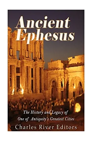 Ancient Ephesus: The History and Legacy of One of Antiquity’s Greatest Cities