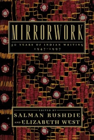 Mirrorwork: 50 Years of Indian Writing 1947-1997