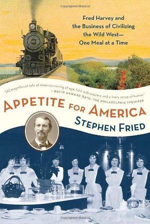 Preview thumbnail for video 'Appetite for America: Fred Harvey and the Business of Civilizing the Wild West--One Meal at a Time