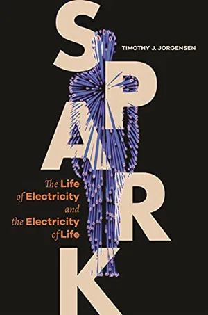 Preview thumbnail for 'Spark: The Life of Electricity and the Electricity of Life