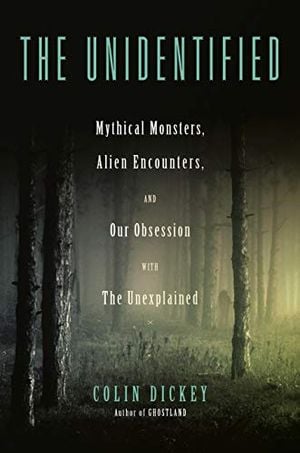 Preview thumbnail for 'The Unidentified: Mythical Monsters, Alien Encounters, and Our Obsession with the Unexplained