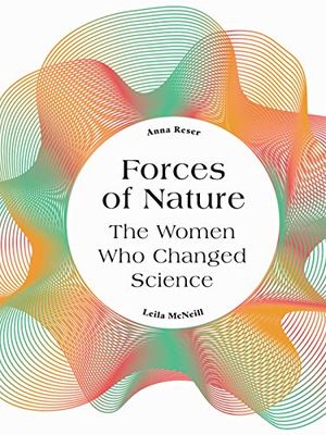 Preview thumbnail for 'Forces of Nature: The Women who Changed Science
