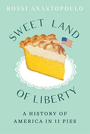 Preview thumbnail for 'Sweet Land of Liberty: A History of America in 11 Pies