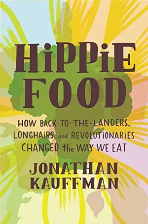 Preview thumbnail for 'Hippie Food: How Back-to-the-Landers, Longhairs, and Revolutionaries Changed the Way We Eat