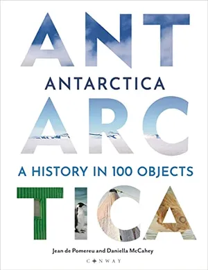 Preview thumbnail for 'Antarctica: A History in 100 Objects