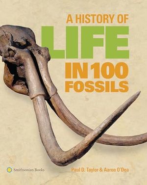 Preview thumbnail for 'A History of Life in 100 Fossils