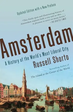 Amsterdam: A History of the World's Most Liberal City