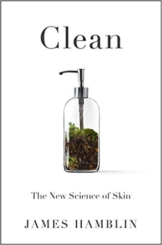 Clean: The New Science of Skin and the Beauty of Doing Less