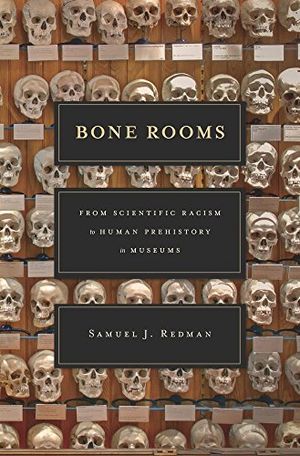 Preview thumbnail for Bone Rooms: From Scientific Racism to Human Prehistory in Museums