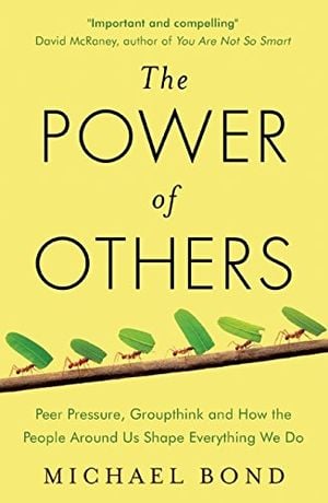 Preview thumbnail for The Power of Others: Peer Pressure, Groupthink, and How the People Around Us Shape Everything We Do