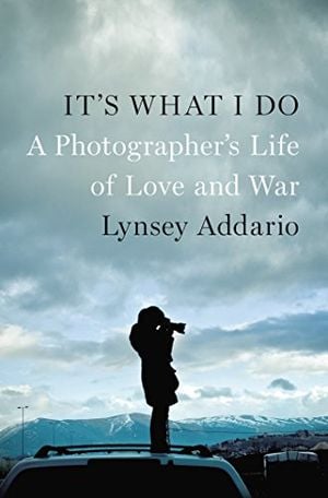 Preview thumbnail for It's What I Do: A Photographer's Life of Love and War