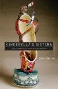 Preview thumbnail for video 'Cinderella's Sisters: A Revisionist History of Footbinding