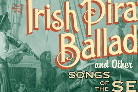 Irish Pirate Ballads and other Songs of the Sea from Smithsonian Folkways.