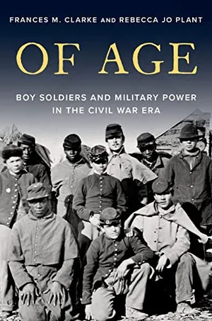 Preview thumbnail for 'Of Age: Boy Soldiers and Military Power in the Civil War Era
