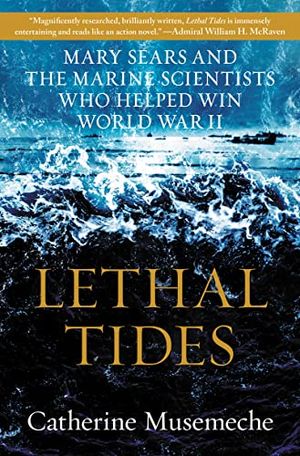 Preview thumbnail for 'Lethal Tides: Mary Sears and the Marine Scientists Who Helped Win World War II