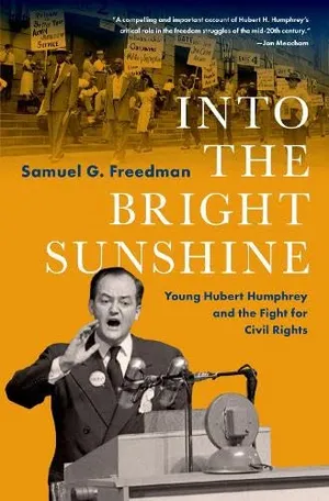 Preview thumbnail for 'Into the Bright Sunshine: Young Hubert Humphrey and the Fight for Civil Rights